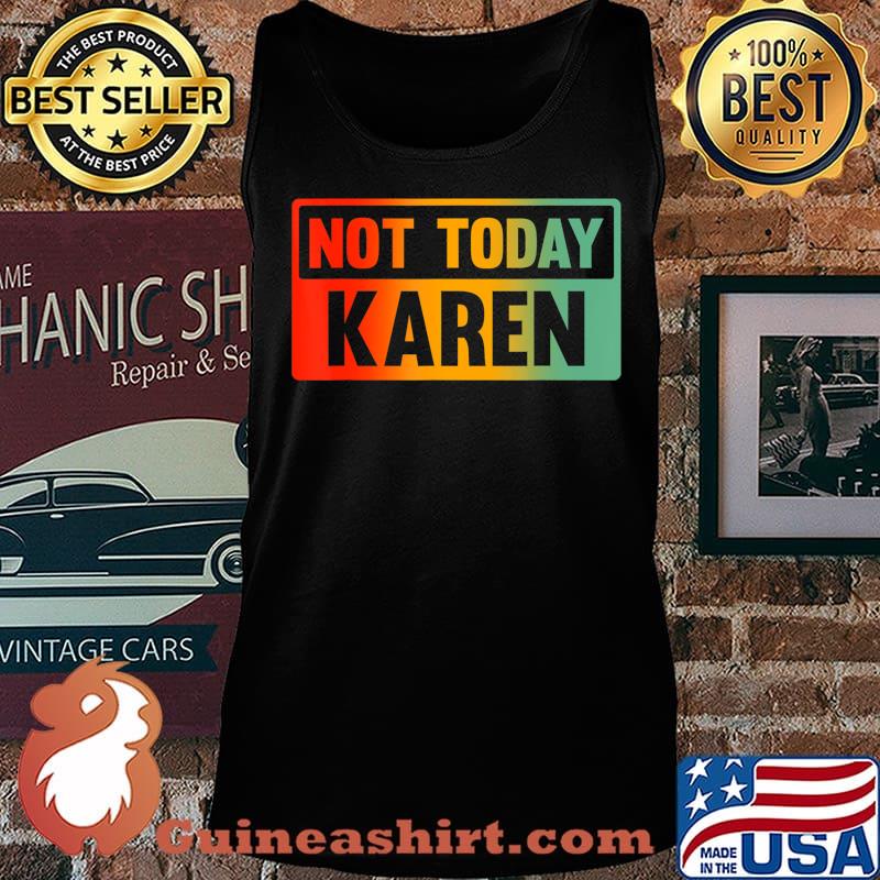 Not Today Karen - Sarcastic Saying, Karen Quote T-Shirt Tank top