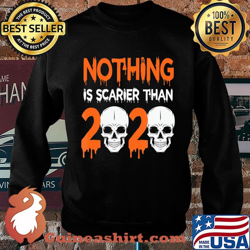 Nothing is Scarier Than 2020 Funny gift Scary Skull graphic T-Shirt Sweater