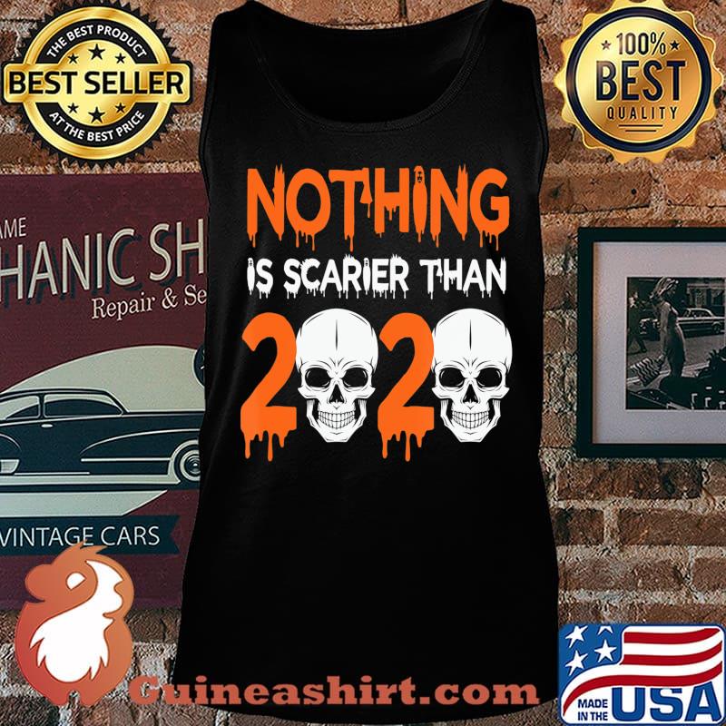 Nothing is Scarier Than 2020 Funny gift Scary Skull graphic T-Shirt Tank top