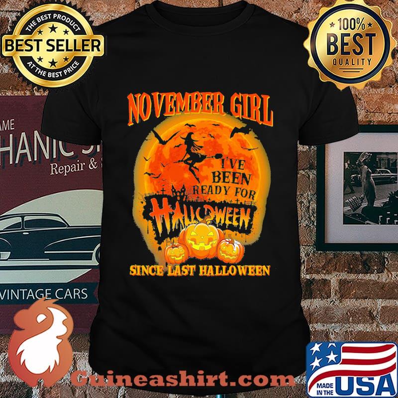 November girl i've been ready for halloween since last halloween moon shirt