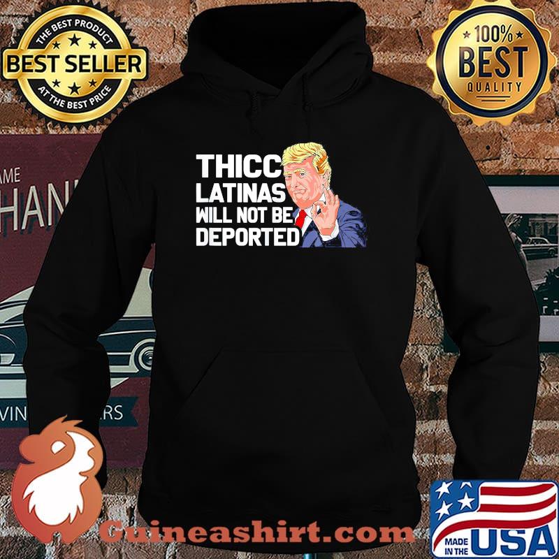 Official Donald Trump Thicc Latinas Will Not Be Deported Shirt Hoodie