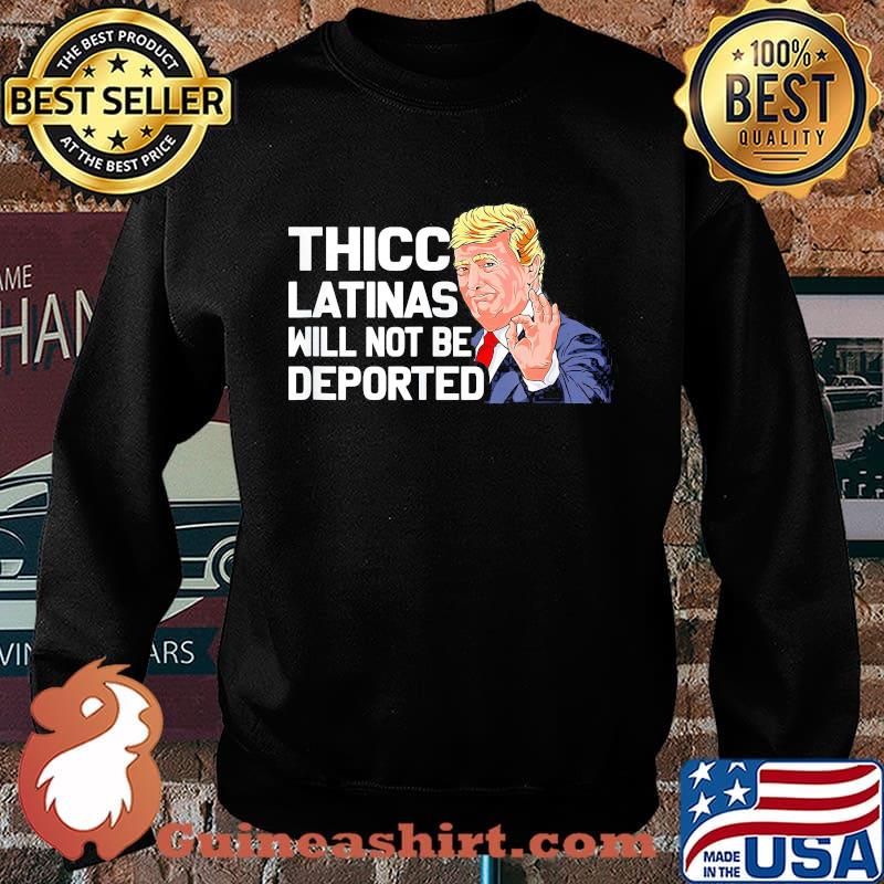 Official Donald Trump Thicc Latinas Will Not Be Deported Shirt Sweater
