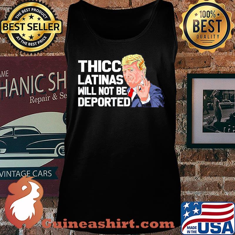 Official Donald Trump Thicc Latinas Will Not Be Deported Shirt Tank top