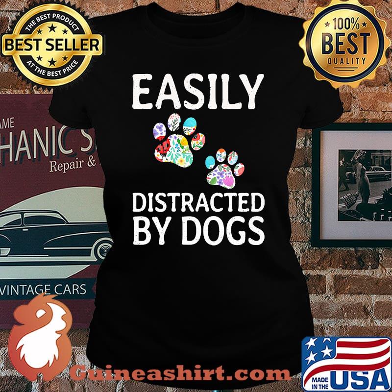 Official Easily Distracted By Dogs Shirt Laides tee