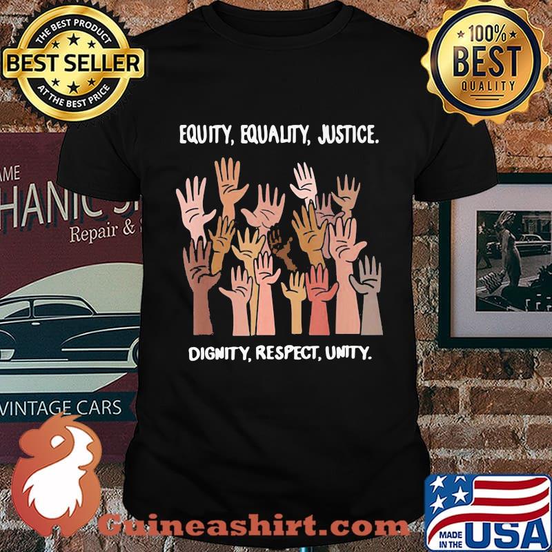Official Equity, Equality, Justice, Dignity, Respect, Unity Shirt