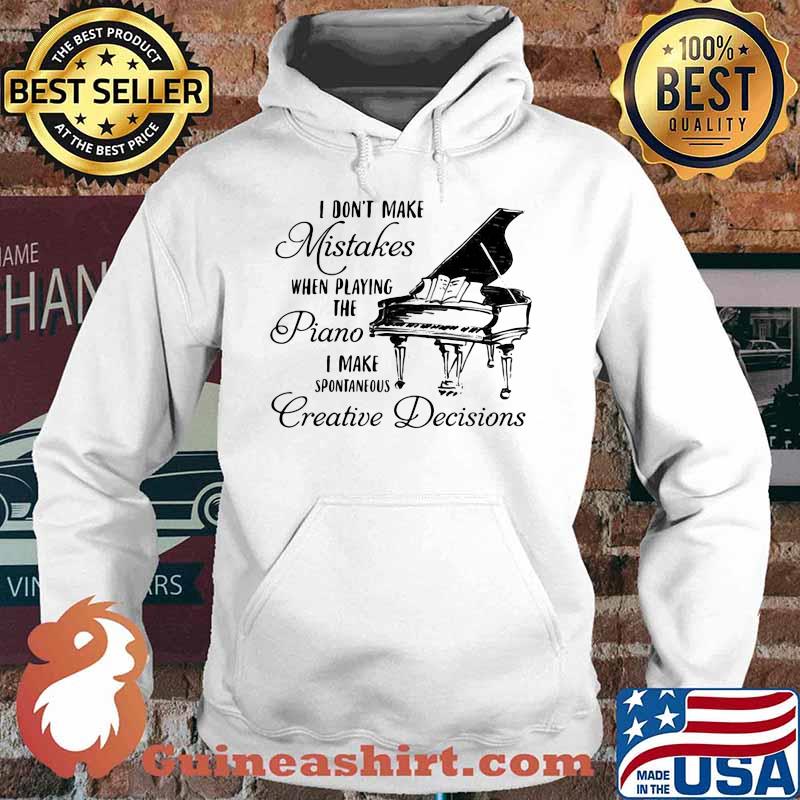 Official I don't make mistakes when playing the piano i make spontaneous creative decisions s Hoodie