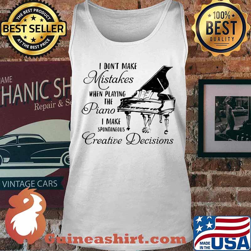 Official I don't make mistakes when playing the piano i make spontaneous creative decisions s Tank top