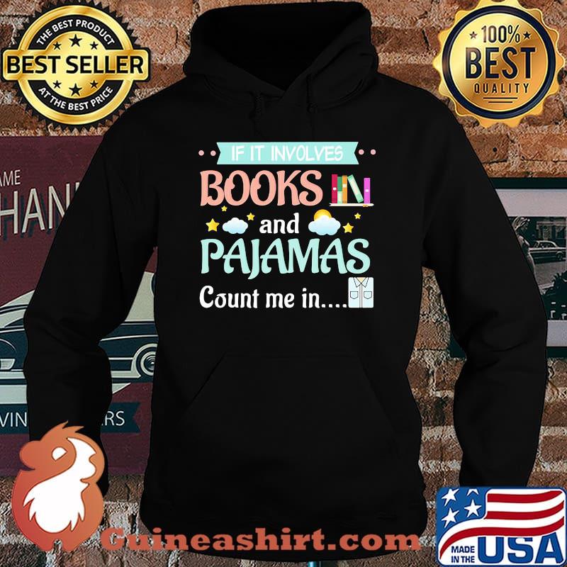 Official If It Involves Books And Pajamas Count Me In Shirt Hoodie