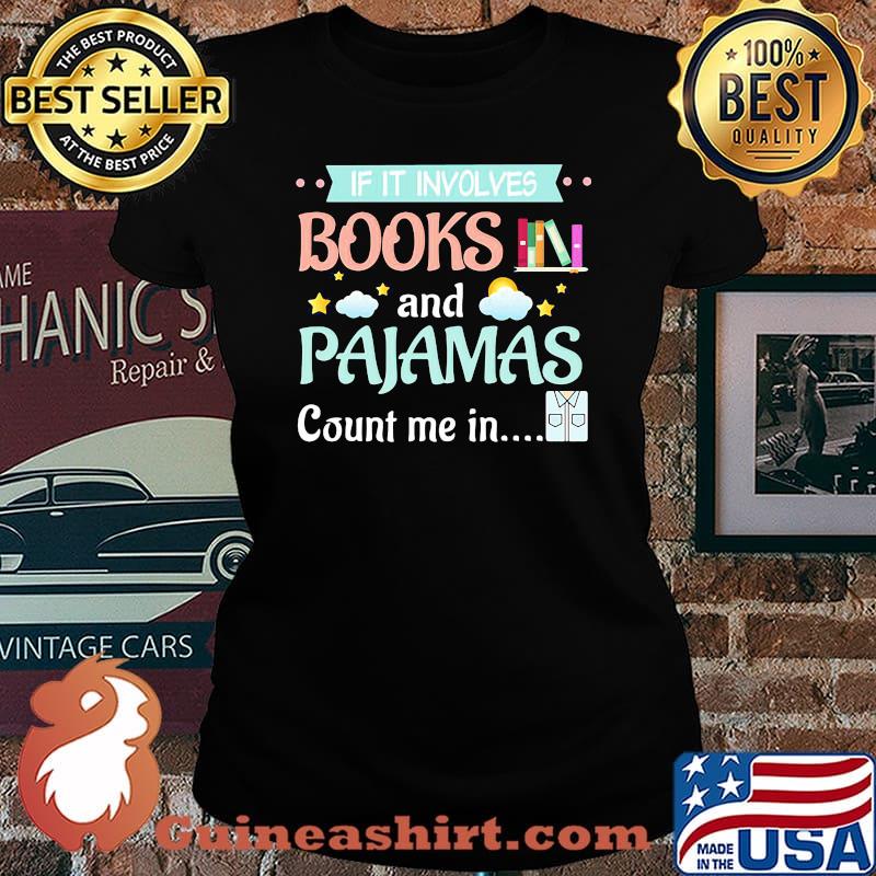 Official If It Involves Books And Pajamas Count Me In Shirt Laides tee