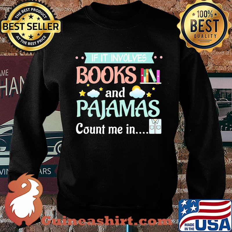 Official If It Involves Books And Pajamas Count Me In Shirt Sweater