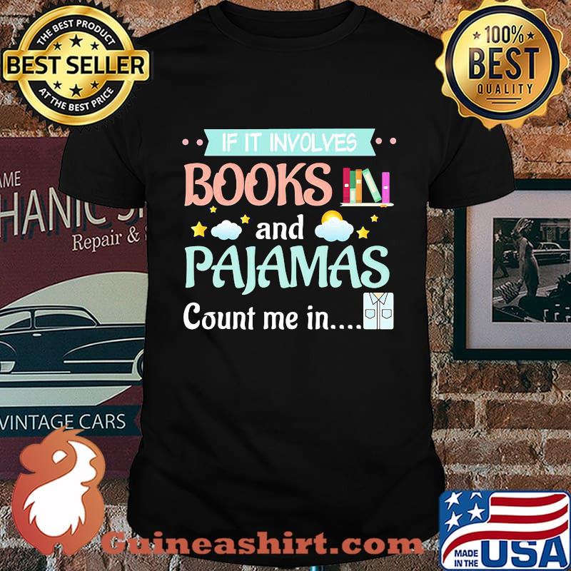 Official If It Involves Books And Pajamas Count Me In Shirt