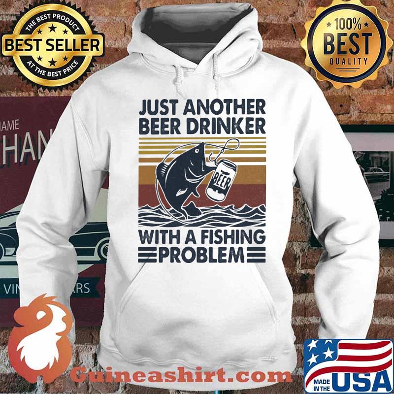 OFFICIAL JUST ANOTHER BEER DRINKER WITH A FISHING PROBLEM VINTAGE RETRO SHIRT Hoodie