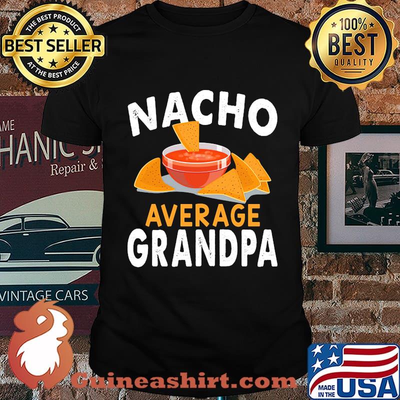 Official Nacho average grandpa shirt