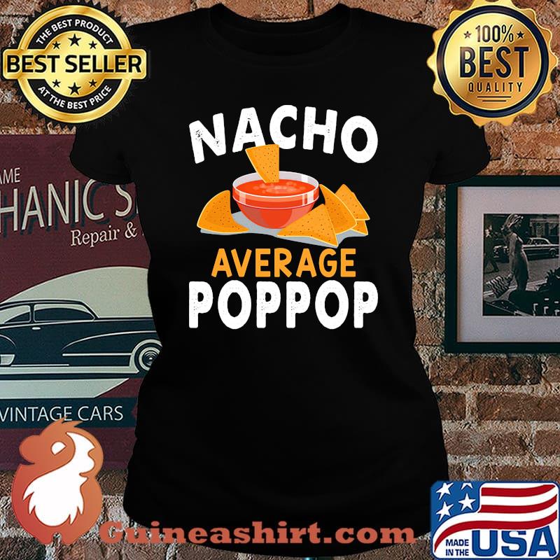 Official Nacho average poppop s Laides tee