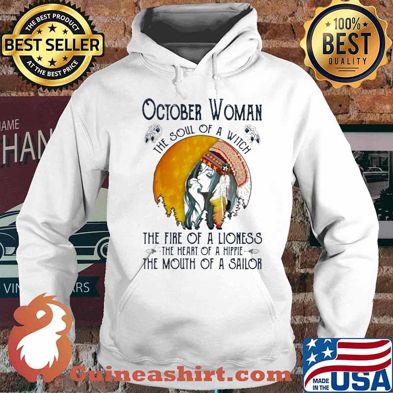 Official October Woman The Soul Of A Witch The Fire Of A Lioness The Heart Of A Hippie The Mouth Of A Sailor Shirt Hoodie