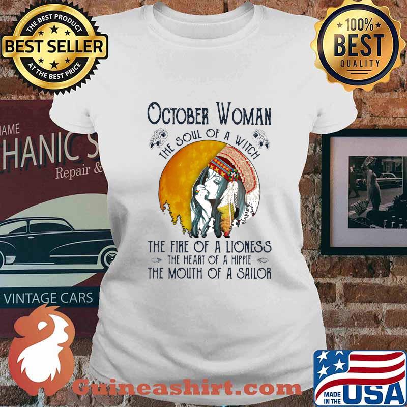 Official October Woman The Soul Of A Witch The Fire Of A Lioness The Heart Of A Hippie The Mouth Of A Sailor Shirt Ladies tee