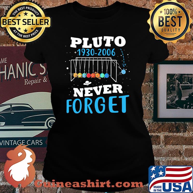 Official Pluto 1930-2006 Never Forget Shirt Laides tee