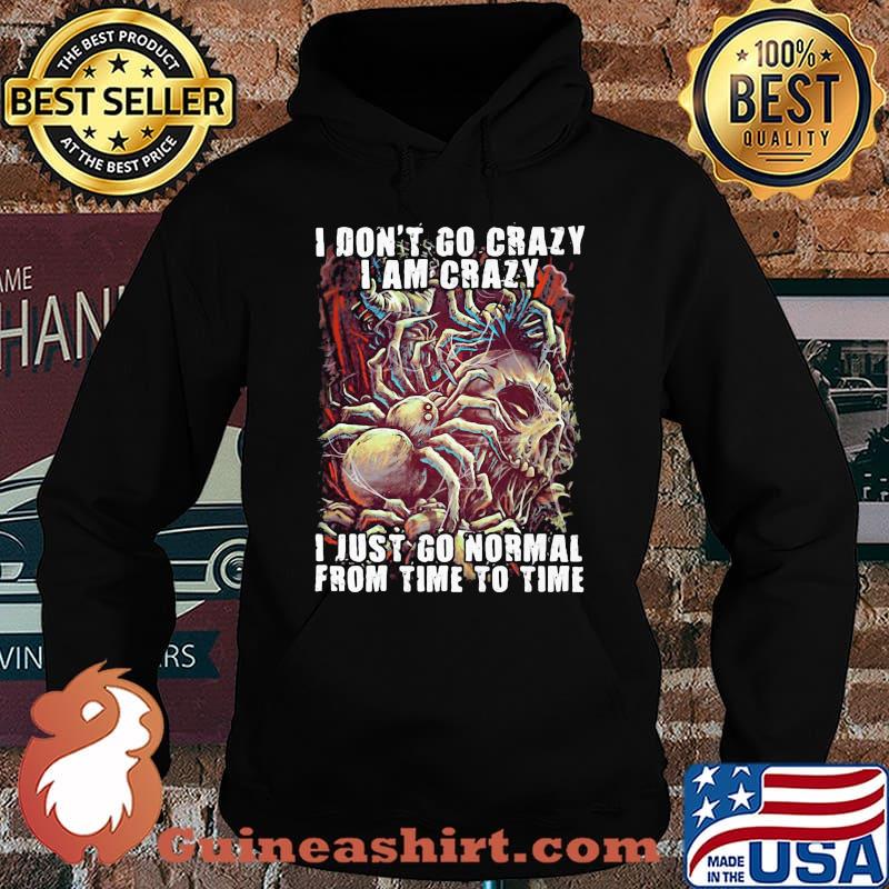 Official Skull I don't go crazy i am crazy i just go normal from time to time s Hoodie
