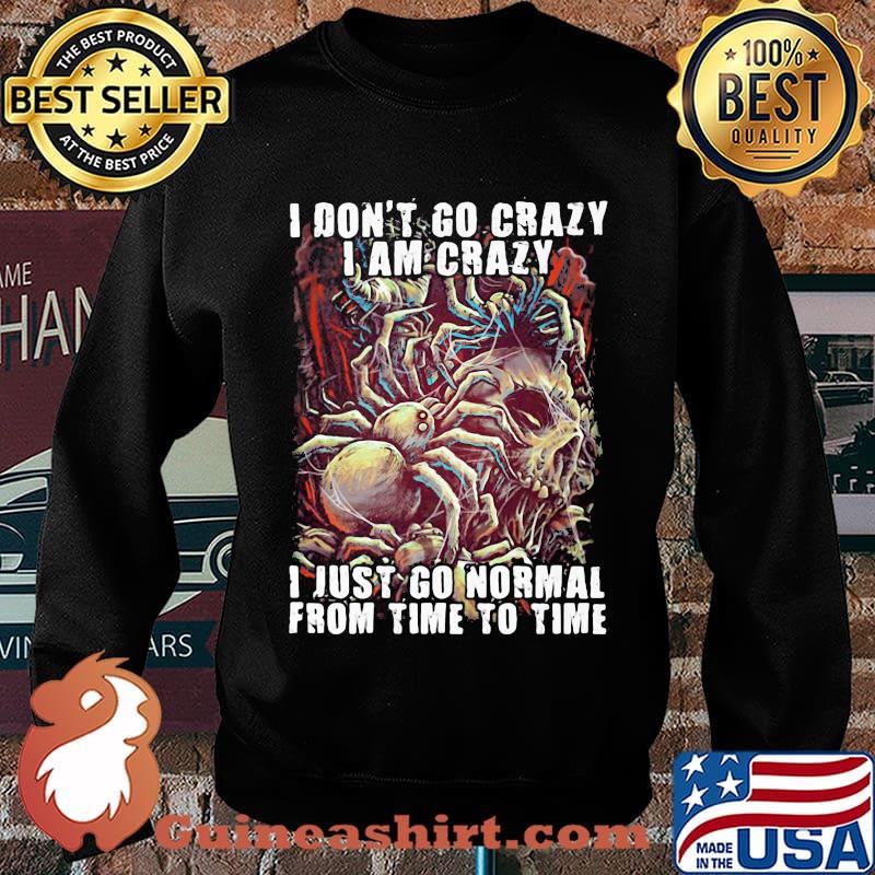 Official Skull I don't go crazy i am crazy i just go normal from time to time s Sweater