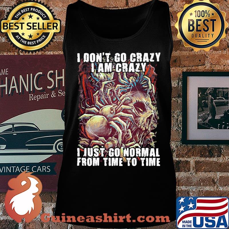Official Skull I don't go crazy i am crazy i just go normal from time to time s Tank top