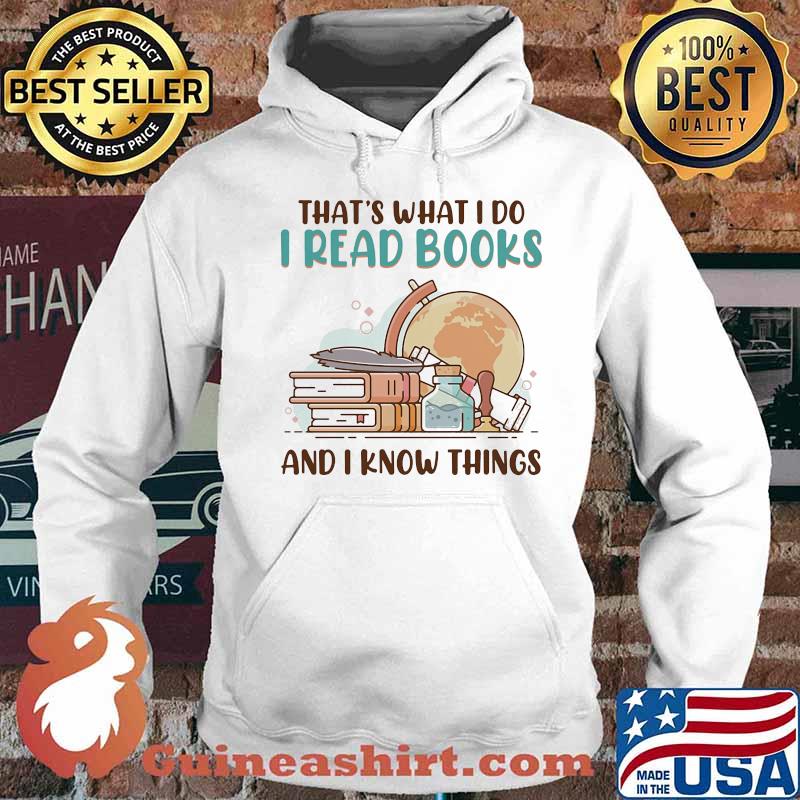 Official That's What I Do I Read Books And I Know Things Shirt Hoodie