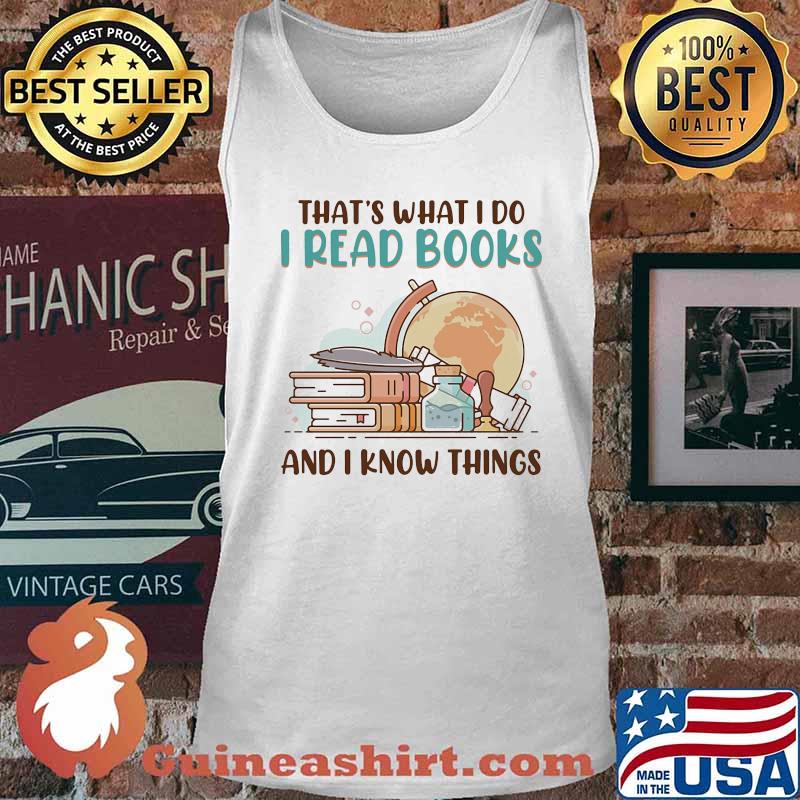Official That's What I Do I Read Books And I Know Things Shirt Tank top