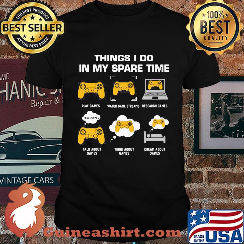 Official Things I Do In My Spare Time play Games Watch Game Streams Shirt