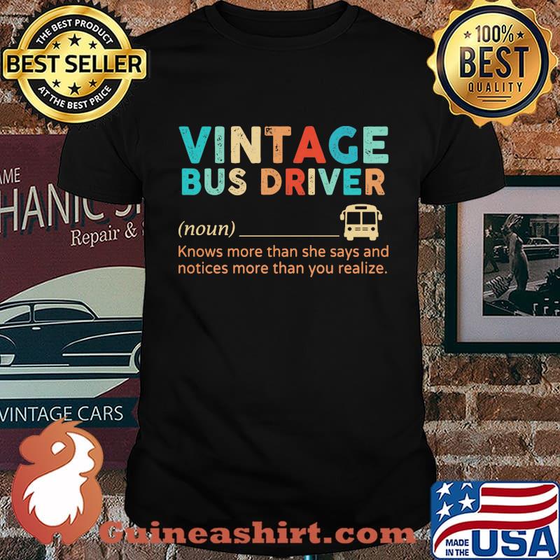 Official Vintage Bus Driver Knows More Than She Says And Notices More Than You Realize Shirt