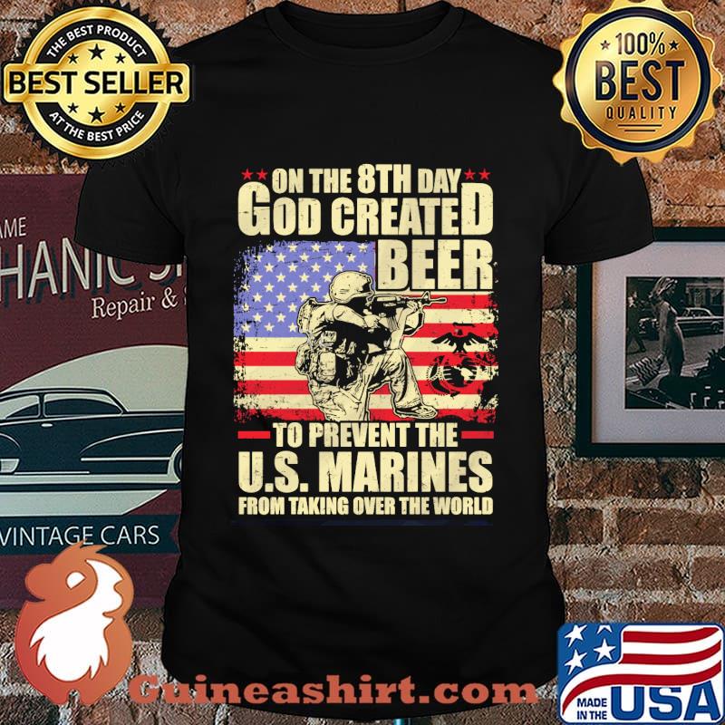 On The 8th Day God Created Beer To Prevent The U.s. Marines From Taking Over The World American Flag Independence Day Shirt