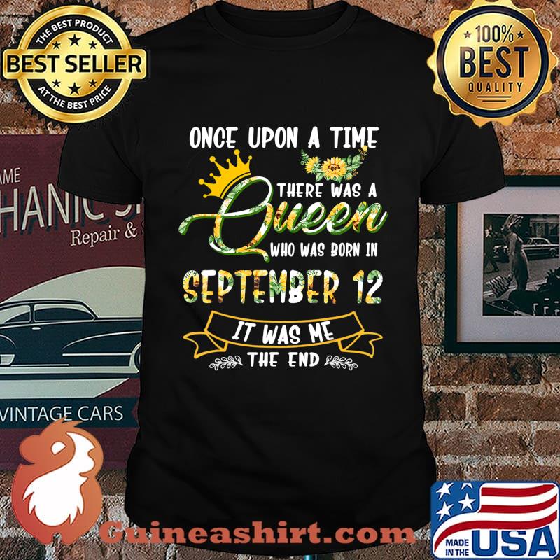 Once Upon A Time There Was A Queen Born In September 12 T-Shirt