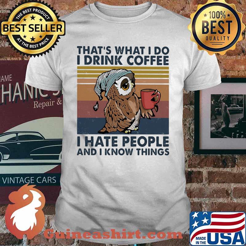 Owl that's what i do i drink coffee i hate people and i know things lines vintage shirt
