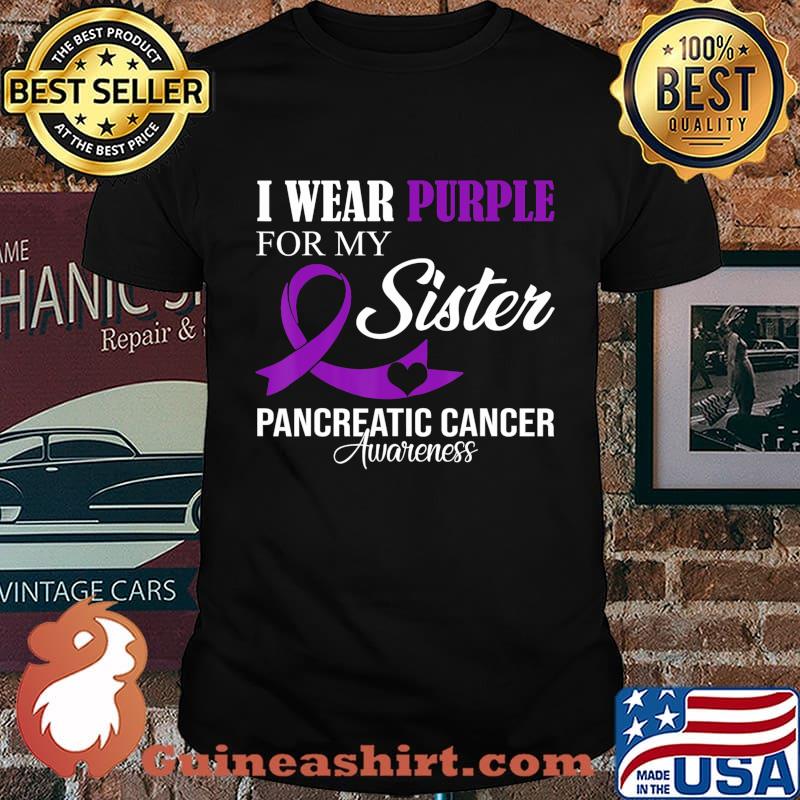 Pancreatic Cancer I Wear Purple For My Sister Family Support T-Shirt