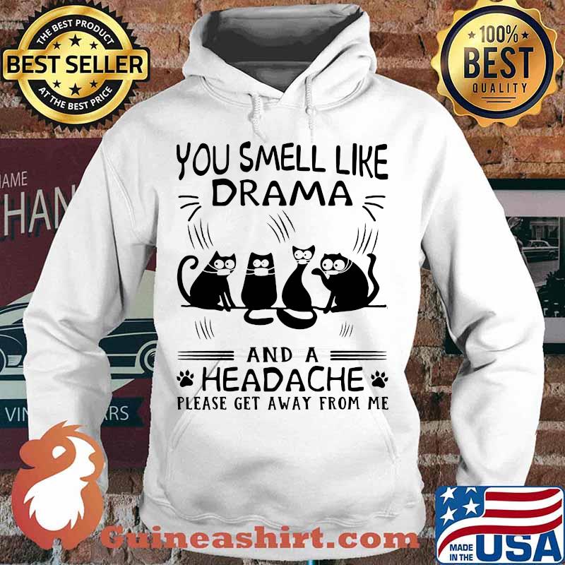 Paw cats you smell like drama and a headache please get away from me s Hoodie
