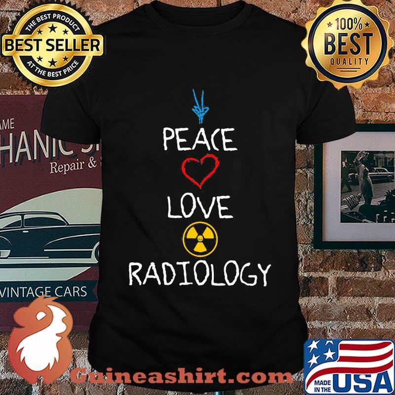 Peace love radiology heart shirt