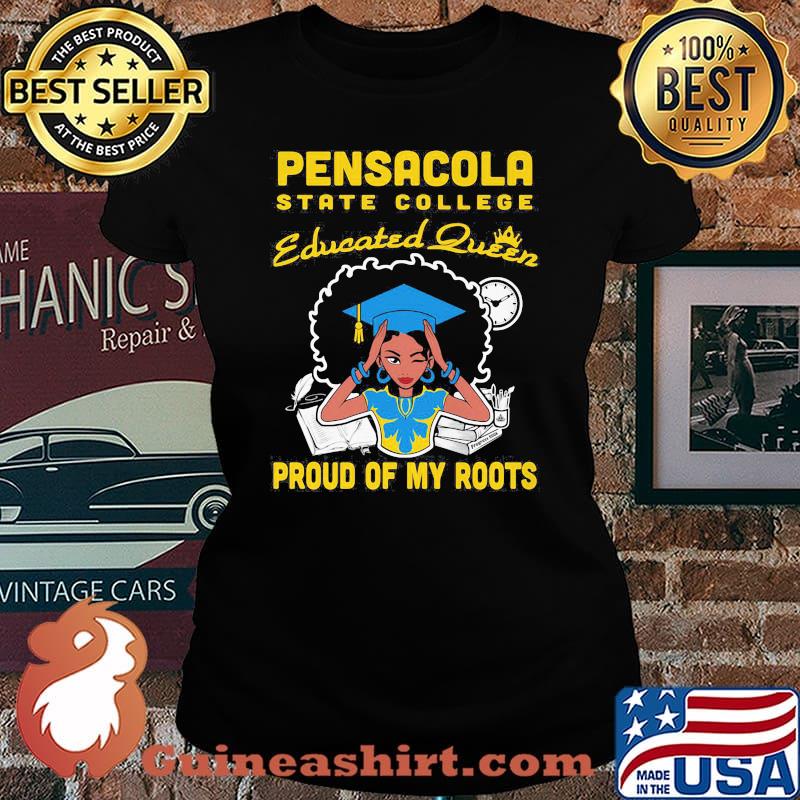 Pensacola state college sac educated queen proud of my roots s Laides tee