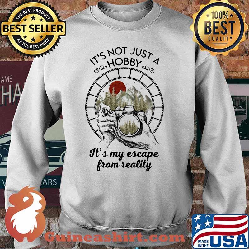 Photographer it's not just a hobby it's my escape from reality sunset s Sweater