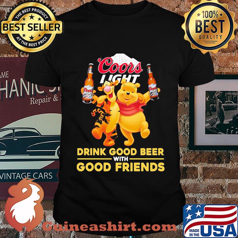 Pooh and tigger coors light drink good beer with good friends shirt