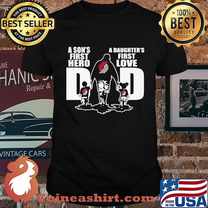 Portland trail blazers a son's first hero a daughter's first love dad shirt