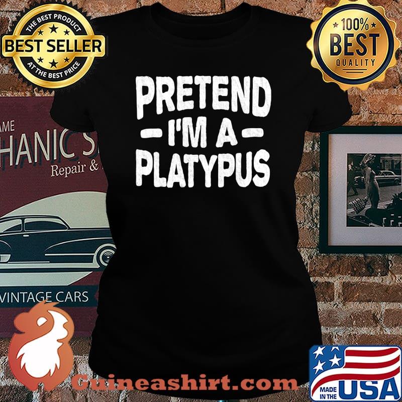 Pretend I'm A Platypus Costume Funny Lazy Halloween T-Shirt Laides tee