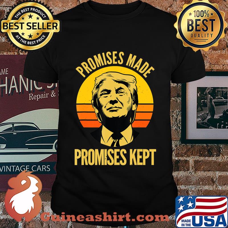 Promises Made Promises Kept Trump 2020 Election MAGA Vote T-Shirt