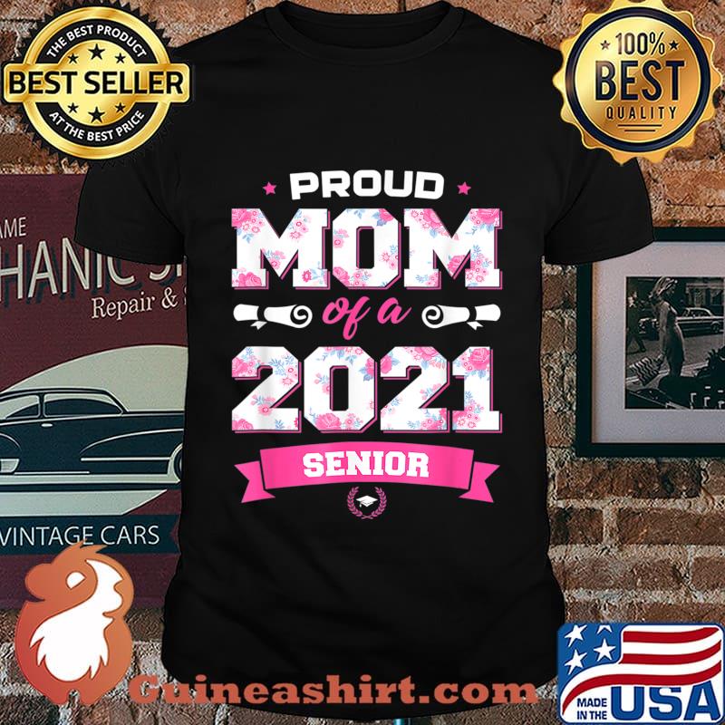 Proud Mom Of A Class Of 2021 Senior Floral Mother Graduation T-Shirt