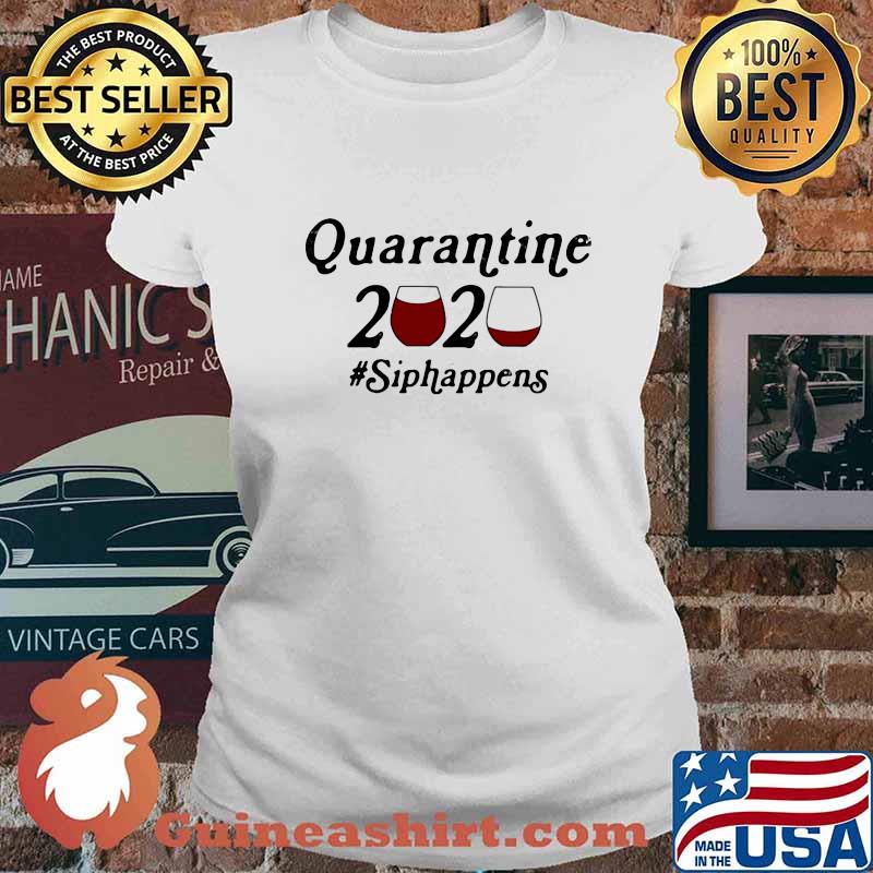 QUARANTINE 2020 SIPHAPPENS WINE SHIRT Ladies tee