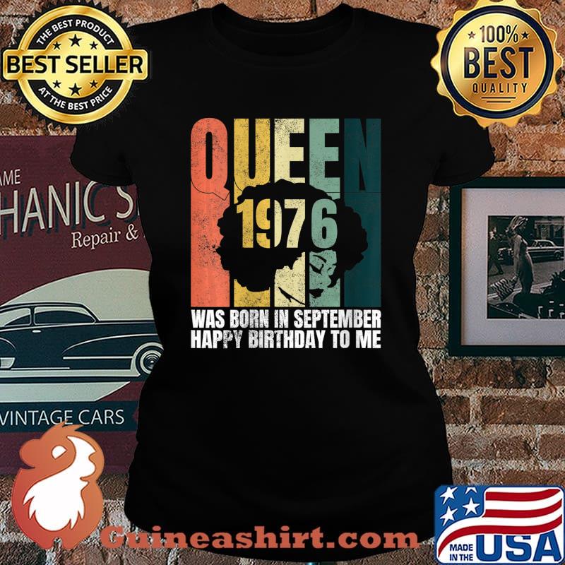 Queen Was Born in September 1976 Bday Gifts 44th Birthday Shirt Laides tee