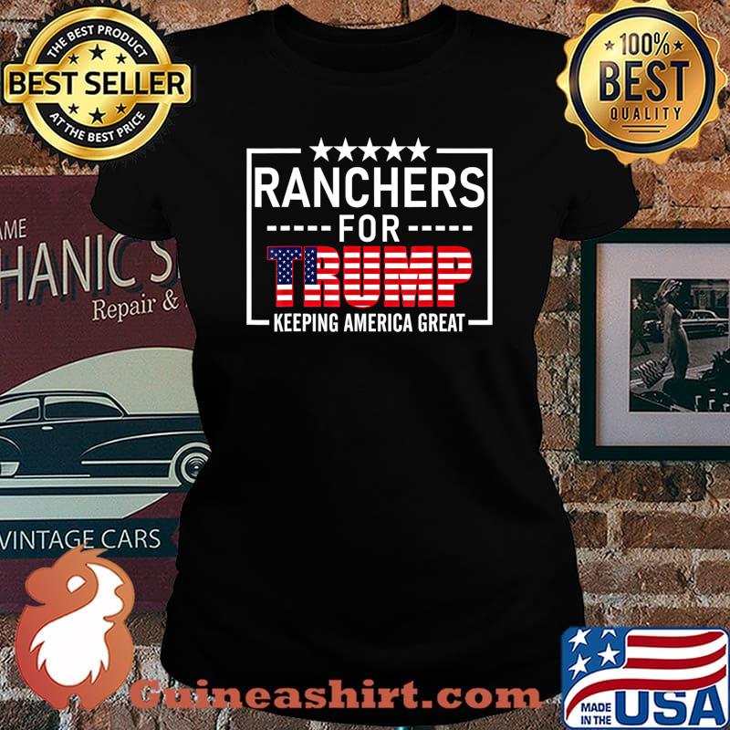 Ranchers For Trump Conservative Rancher Gift 2020 Reelection T-Shirt Laides tee