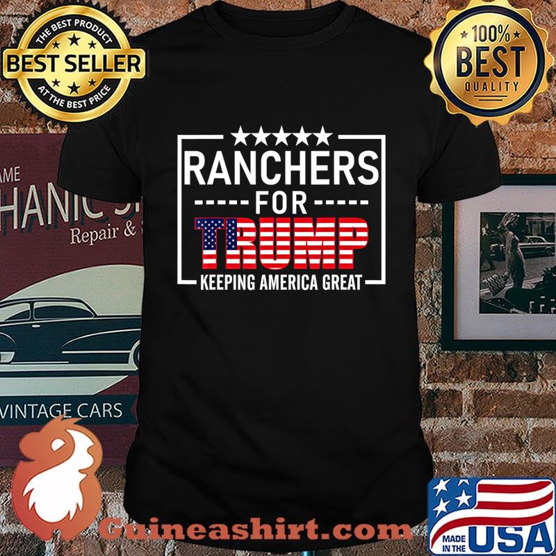 Ranchers For Trump Conservative Rancher Gift 2020 Reelection T-Shirt