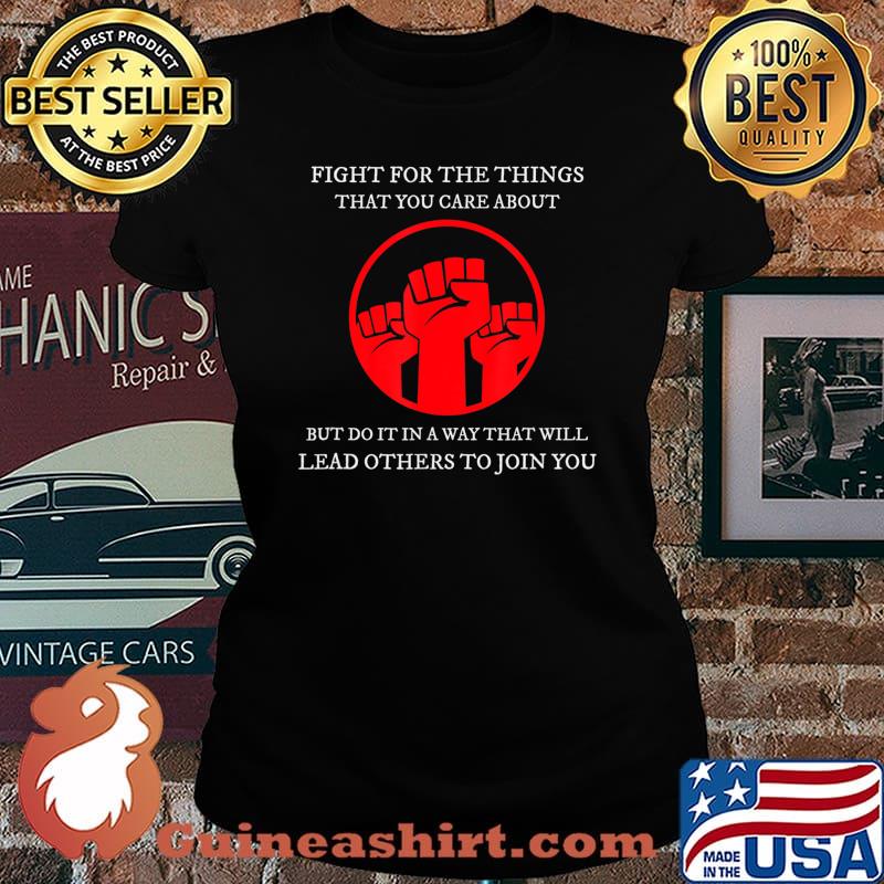 RBG Quote - Fight For The Things You Care About - Notorious T-Shirt Laides tee