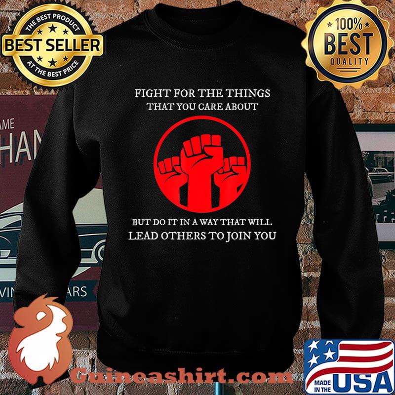 RBG Quote - Fight For The Things You Care About - Notorious T-Shirt Sweater