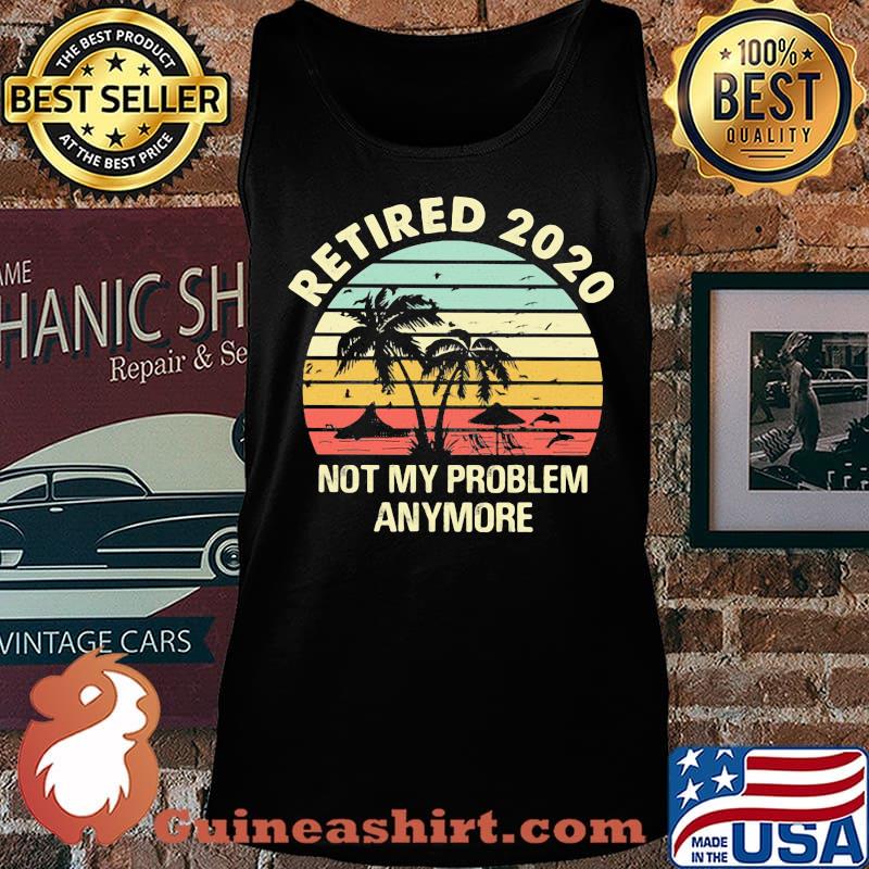 Retired 2020 not my problems anymore sea vintage retro s Tank top