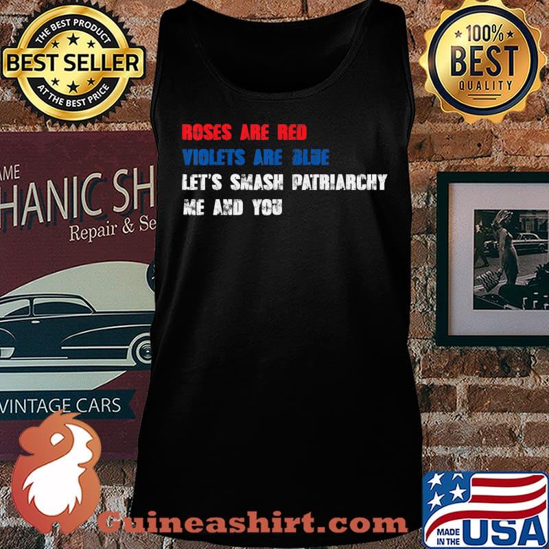 Roses are red violets are blue let's smash patriarchy T-Shirt Tank top