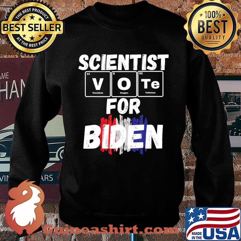 Scientist Vote for Biden, periotic table anti-trump T-Shirt Sweater